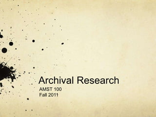 Archival Research AMST 100 Fall 2011 