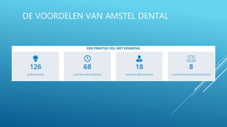 DE VOORDELEN VAN AMSTEL DENTAL
 