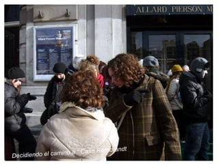 Decidiendo el camino a “ Casa Rembrandt 