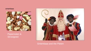 sinterklaas

Pepernoten &
Strooigoed
Sinterklaas and the Pieten

 