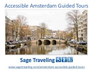 Accessible Amsterdam Guided Tours

www.sagetraveling.com/amsterdam-accessible-guided-tours

 
