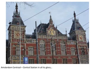 Amsterdam Centraal – Central Station in all its glory…

 