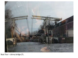 Boat Tour – skinny bridge (?).

 