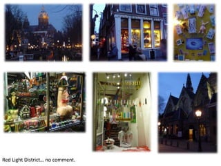 Red Light District… no comment.

 