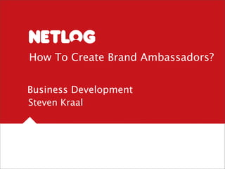 How To Create Brand Ambassadors?


Business Development
Steven Kraal
 
