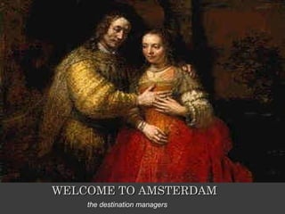 WELCOME TO AMSTERDAM the destination managers 