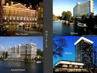 The Grand Hilton HOTELS  Amstel hotel Okura 