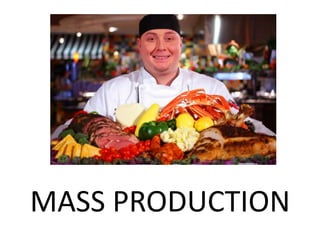 MASS PRODUCTION
 