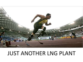 JUST ANOTHER LNG PLANT
 