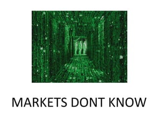 MARKETS DONT KNOW
 