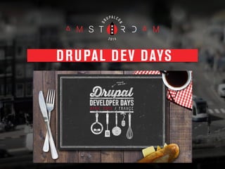 DRUPAL DEV DAYS
 