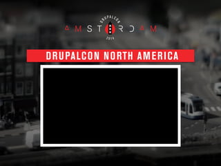 DRUPALCON NORTH AMERICA
 