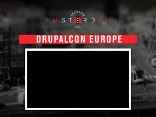 DRUPALCON EUROPE
 