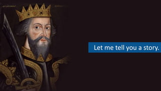 Let me tell you a story.
 