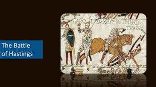 The Battle
of Hastings
 