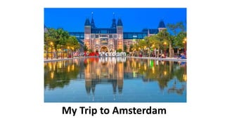 My Trip to Amsterdam