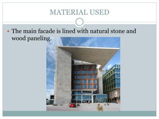 MATERIAL USED
 The main facade is lined with natural stone and
wood paneling.
 