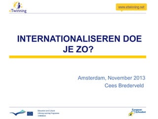 INTERNATIONALISEREN DOE
JE ZO?
Amsterdam, November 2013
Cees Brederveld

 