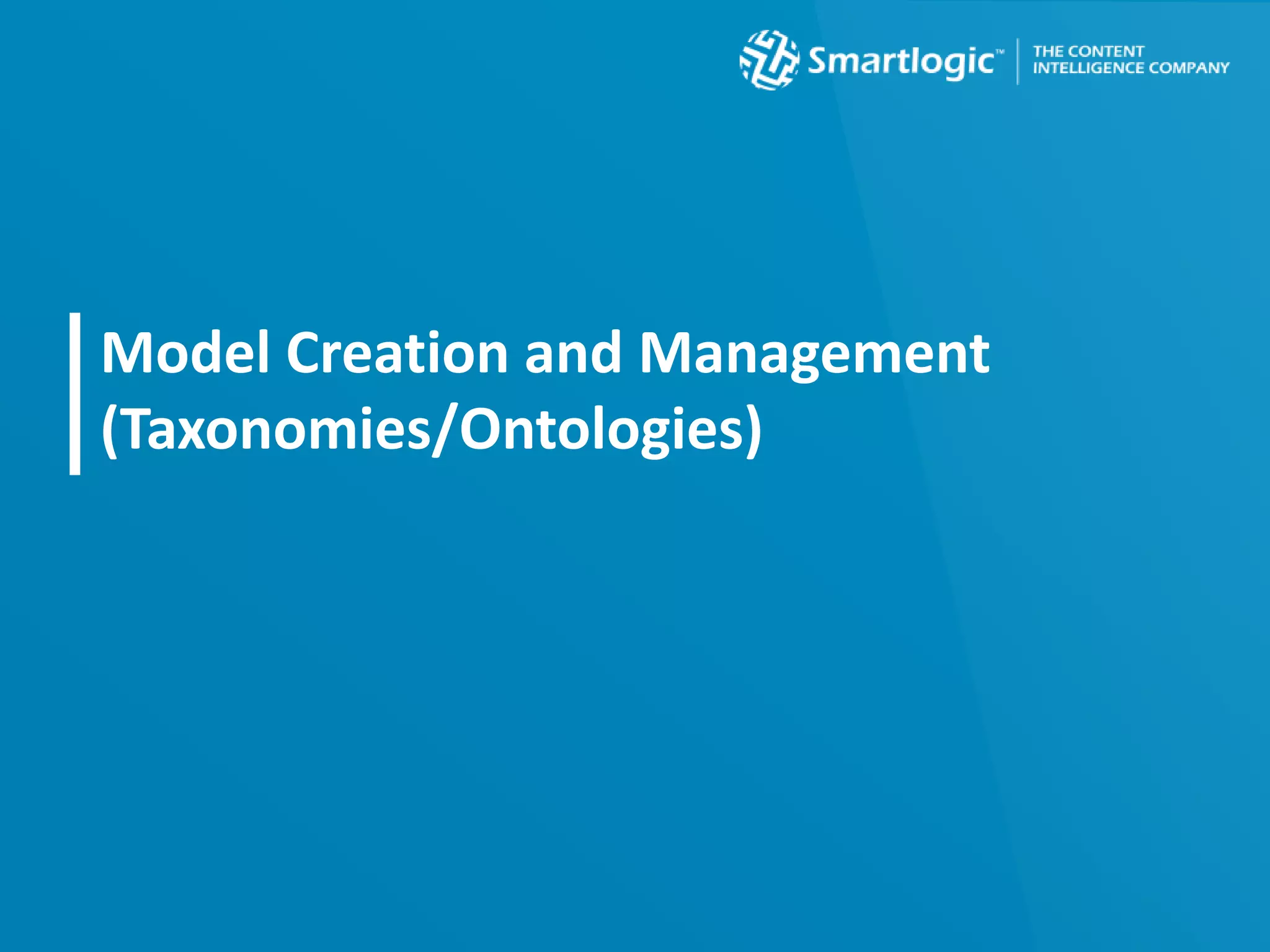 Model Creation and Management
(Taxonomies/Ontologies)
 