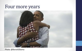 Four more years
Photo: @BarackObama
 