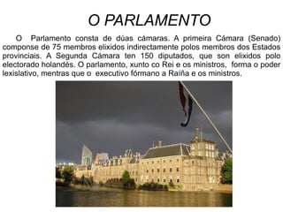 Cuestións xerais Holanda ten unha economía forte. Ocupa o sexto lugar nas listas mundiais de exportadores e, ademais, é o sexto inversor do mundo.  O Produto Interior Bruto (PIB) holandés está no posto 14. Na actualidade, o PIB per cápita é de 22.570 Є .  A poboación activa está integrada por 6,8 millóns de homes e mulleres dos que máis dun 64% traballa no sector de servizos e o resto na industria, o sector agrario e a Administración Pública. A taxa de desemprego ascende a un 5%.  Ao sistema económico holandés tamén se lle chama ‘modelo pólder’ ou economía de consenso, porque se mantén unha estabilidade económica grazas ao contacto intensivo e estrutural que existe entre os sindicatos, o mundo empresarial e a Administración Pública.  
