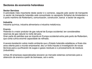 Veráns de temperaturas máis suaves que no sur de Europa. 