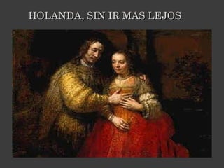 HOLANDA, SIN IR MAS LEJOS 