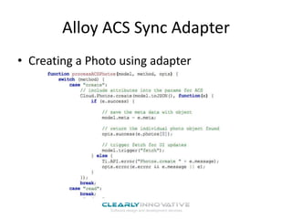 Alloy ACS Sync Adapter
• Creating a Photo using adapter

 