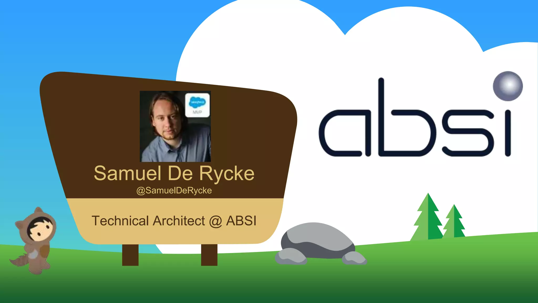Samuel De Rycke
@SamuelDeRycke
Technical Architect @ ABSI
 