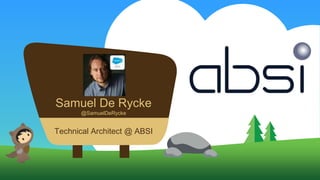 Samuel De Rycke
@SamuelDeRycke
Technical Architect @ ABSI
 