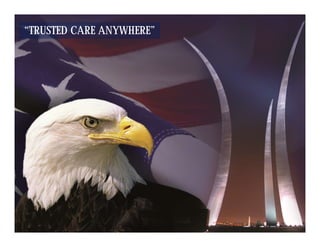 “TRUSTED CARE ANYWHERE”




          Integrity - Service - Excellence
 