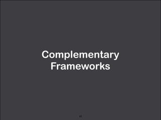 Complementary 
Frameworks 
63 
 