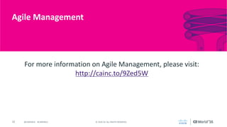 22 ©	2016	CA.	ALL	RIGHTS	RESERVED.@CAWORLD				#CAWORLD
Agile	Management
For	more	information	on	Agile	Management,	please	visit:	
http://cainc.to/9Zed5W
 