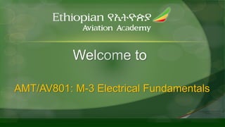 Welcome to
AMT/AV801: M-3 Electrical Fundamentals
 