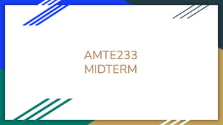 AMTE233
MIDTERM
 