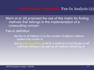 Introduction:  Crosscutting Concerns (2) Why crosscutting concerns negatively affect software properties like  evolvability , maintainability or understandability? A deadlock on the locking mechanism of  eclipse  had as a result the modification of 2573 methods  
