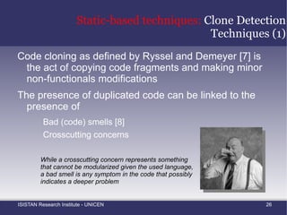 Encapsulate each crosscutting concern in  an aspect of the new system –  Aspect Refactoring 