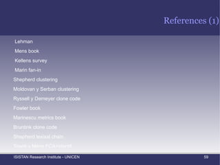 Static-based techniques:  Clustering Based Mining Grouping Methods by Fan-In Value (2) In this approach, the methods to be clustered are represented as a l-dimensional vector: m i  = {m i1 , ..., m il } 