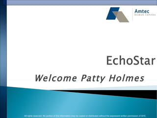 Welcome Patty Holmes All rights reserved. No portion of this information may be copied or distributed without the expressed written permission of AHC. 