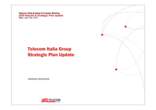Telecom Italia Group
Strategic Plan Update



ANDREA MANGONI
 