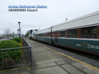 Amtrac Bellingham Station
Alllllllllllllllllllll Aboard
 