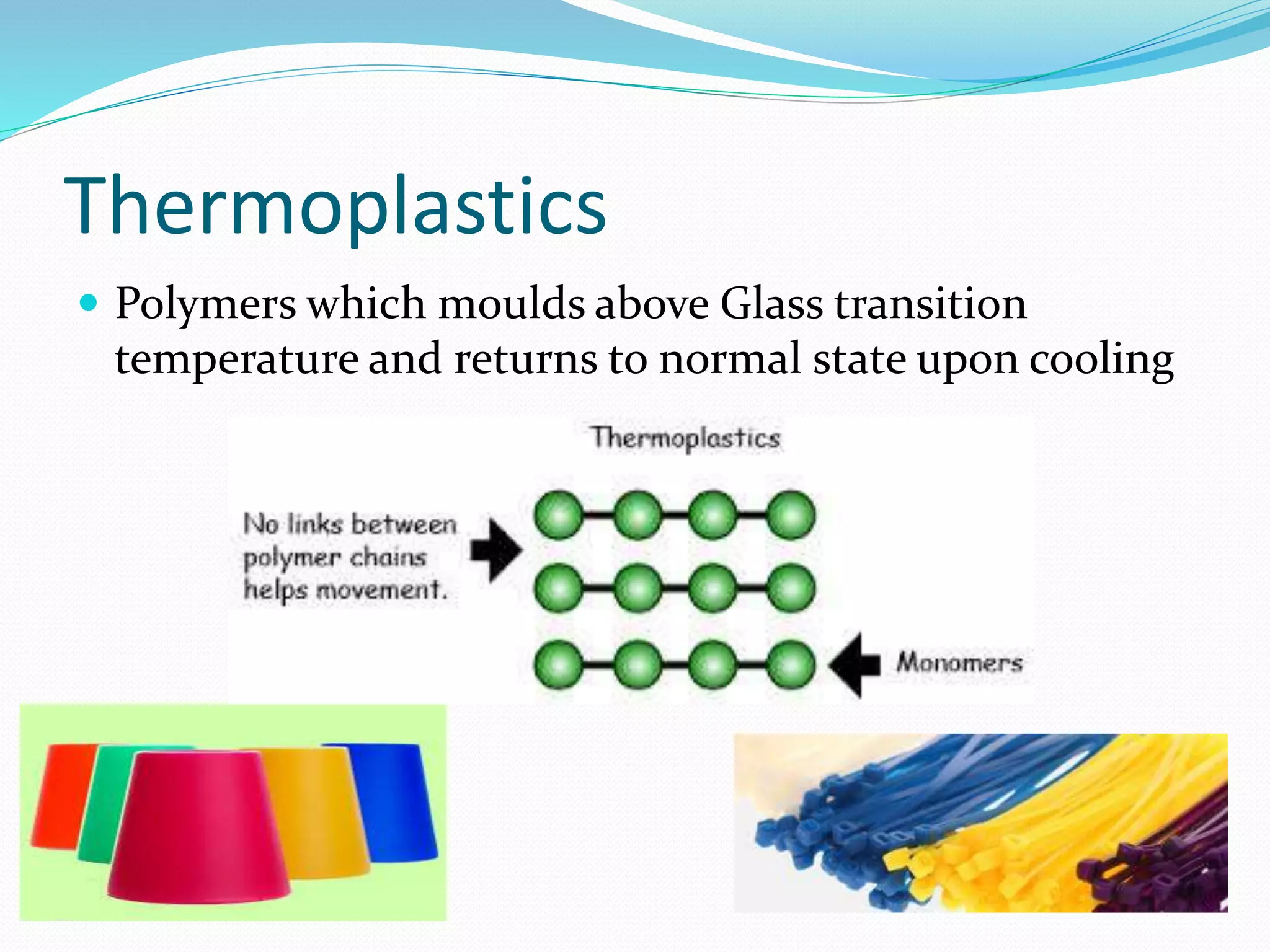 Thermoplastics Introduction,classification,Processing & applications