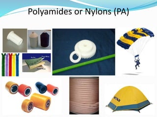 Polyamides or Nylons (PA)
 