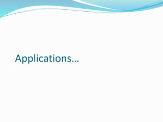 Applications…
 