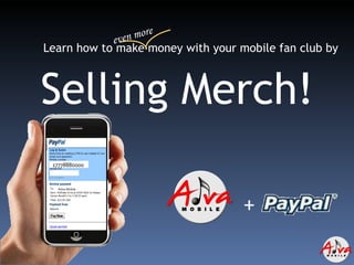 Learn how to make money with your mobile fan club by Selling Merch! + 17778880000 Adva Mobile even more 