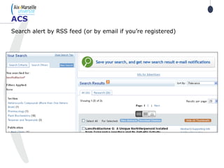Search alert by RSS feed (or by email if you’re registered)
ACS
 