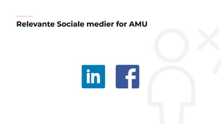 Relevante Sociale medier for AMU
 