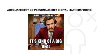 AUTOMATISERET OG PERSONALISERET DIGITAL MARKEDSFØRING
 
