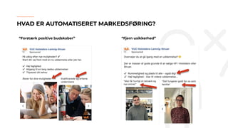 HVAD ER AUTOMATISERET MARKEDSFØRING?
“Forstærk positive budskaber” “Fjern usikkerhed”
 