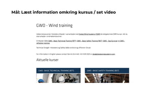 Mål: Læst information omkring kursus / set video
 